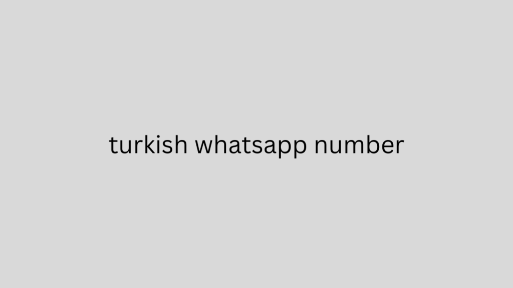 turkish whatsapp number