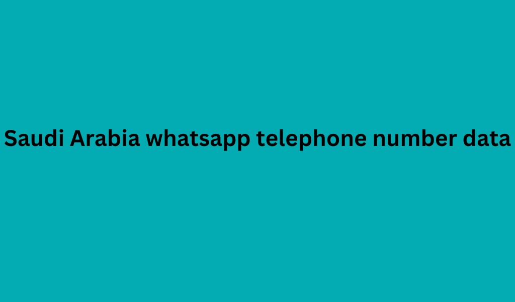 Saudi Arabia whatsapp telephone number data
